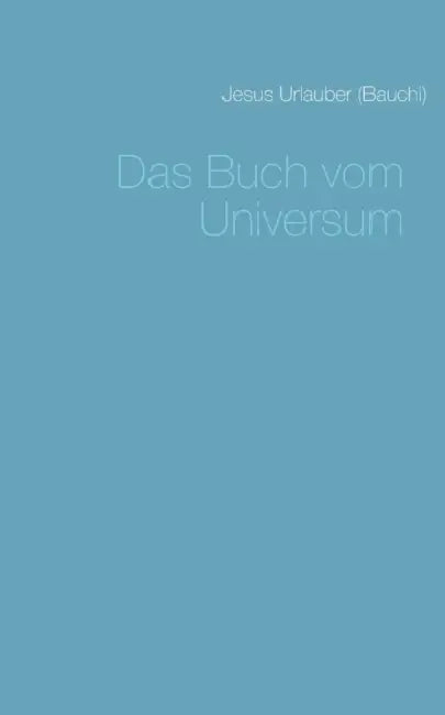Das Buch vom Universum by Jesus Urlauber
