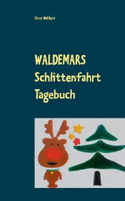 Waldemars Schlittenfahrt Tagebuch by Waldera, Ilona