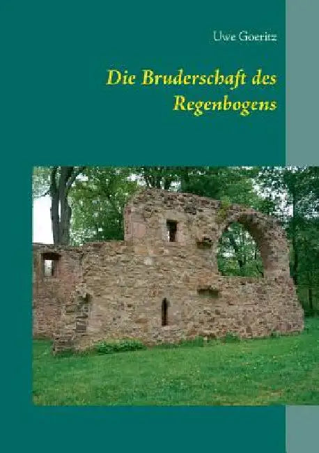 Die Bruderschaft des Regenbogens by Goeritz, Uwe