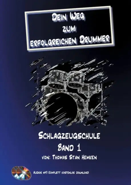 Dein Weg zum erfolgreichen Drummer Band 1: Schlagzeugschule Band 1 by Thomas Stan Hemken