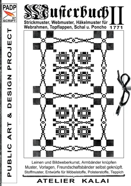 PADP-Script 007: Musterbuch II von 1771: Strickmuster, Webmuster, Häkelmuster für Webrahmen, Topflappen, Schal u. Poncho by K-Winter Atelier-Kalai
