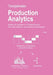 Production Analytics: Modelle und Algorithmen zur Produktionsplanung und deterministischen und stochastischen Bedingungen by Tempelmeier, Horst