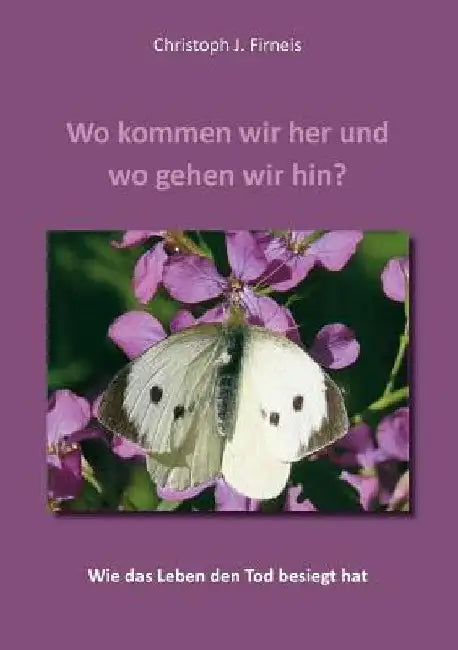 Wo kommen wir her und wo gehen wir hin? by Firneis, Christoph
