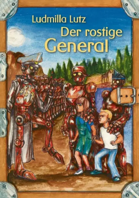 Der rostige General: oder Die Geschichte des Flugplatzes von Bonn-Hangelar by Ludmilla Lutz