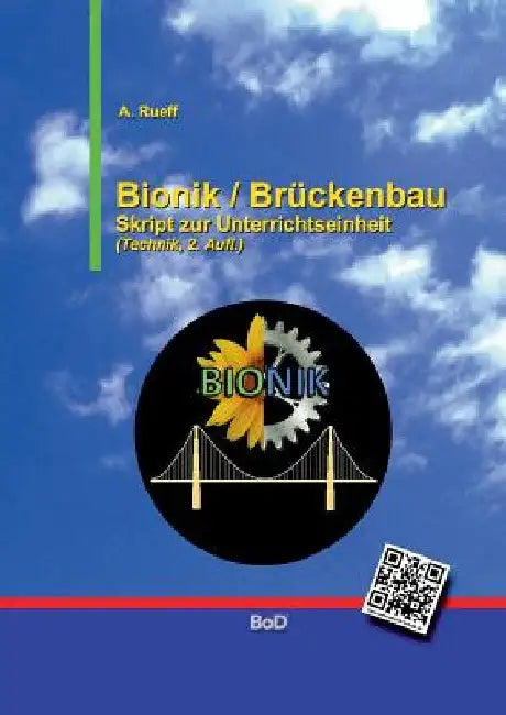 Bionik / Brückenbau: Skript zur Unterrichtseinheit by Rueff, A.