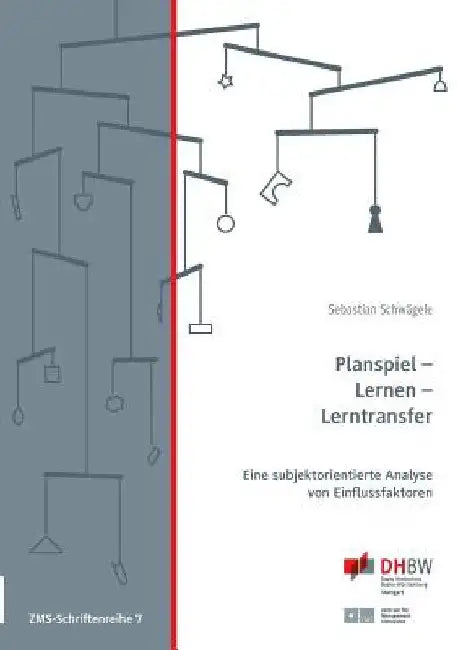 Planspiel - Lernen - Lerntransfer: Eine subjektorientierte Analyse von Einflussfaktoren by Schwägele, Sebastian