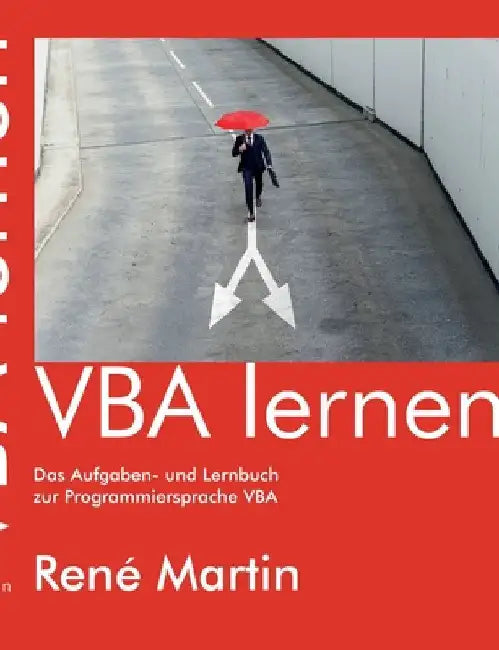VBA lernen: Das Aufgaben- und Lernbuch zur Programmiersprache VBA by Martin, René