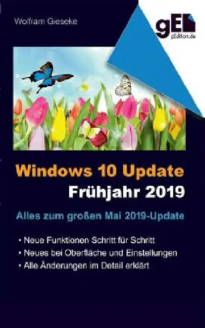 Windows 10 Update - Frühjahr 2019: Alles zum neuen Funktions-Update by Gieseke, Wolfram