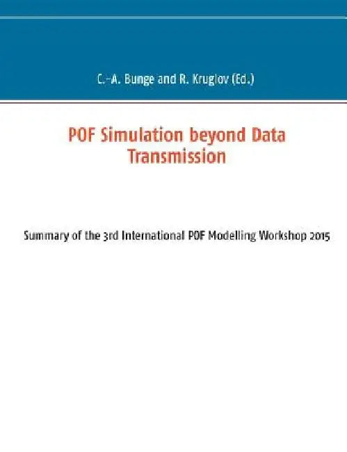 POF Simulation beyond Data Transmission: Summary of the 3rd International POF Modelling Workshop 2015 by Christian-Alexander Bunge