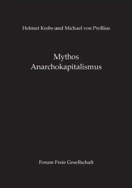 Mythos Anarchokapitalismus by Helmut Krebs, Michael Von Prollius