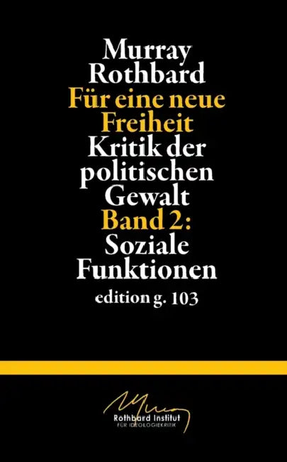 Für eine neue Freiheit 2: Kritik der politischen Gewalt: Soziale Funktionen by Stefan Blankertz, Murray Rothbard