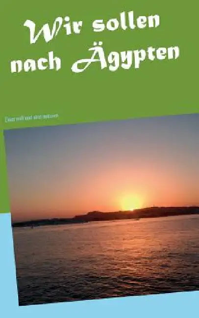 Wir sollen nach Ägypten: Einer will und drei müssen by Zacharias, Frank