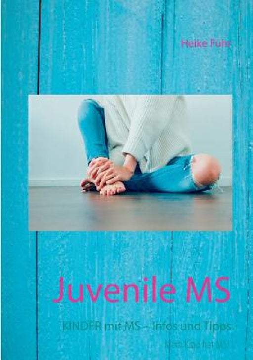Juvenile MS: Kinder mit MS - Infos und Tipps by Heike Führ