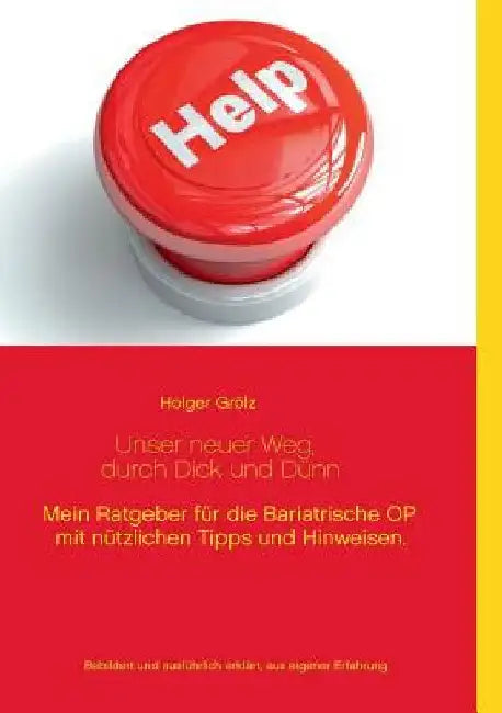 Unser neuer Weg, durch dick und dünn: Mein Ratgeber für die Bariatrische OP mit nützlichen Tipps und Hinweisen. by Grölz, Holger