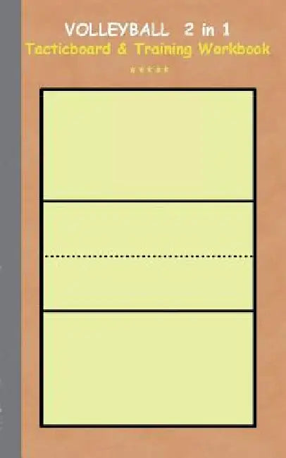 Volleyball 2 in 1 Tacticboard and Training Workbook: Tactics/strategies/drills for trainer/coaches, notebook, training, exercise, exercises, drills, p by Theo Von Taane