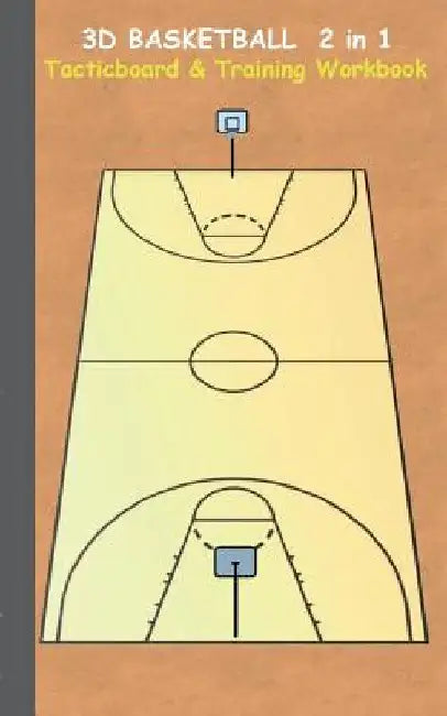 3D Basketball 2 in 1 Tacticboard and Training Book: Tactics/strategies/drills for trainer/coaches, notebook, training, exercise, exercises, drills, pr by Theo Von Taane