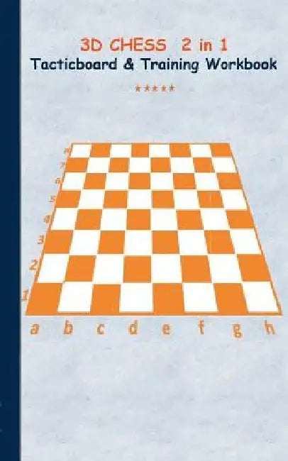 3D Chess 2 in 1 Tacticboard and Training Book: Tactics/strategies/drills for trainer/coaches, notebook, training, exercise, exercises, drills, practic by Theo Von Taane