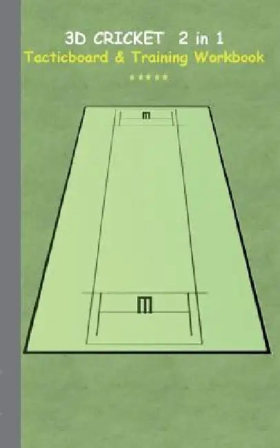 3D Cricket 2 in 1 Tacticboard and Training Book: Tactics/strategies/drills for trainer/coaches, notebook, training, exercise, exercises, drills, pract by Theo Von Taane