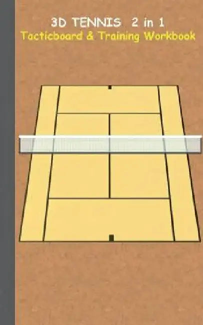 3D Tennis Tacticboard and Training Workbook: Tactics/strategies/drills for trainer/coaches, notebook, training, exercise, exercises, drills, practice, by Theo Von Taane