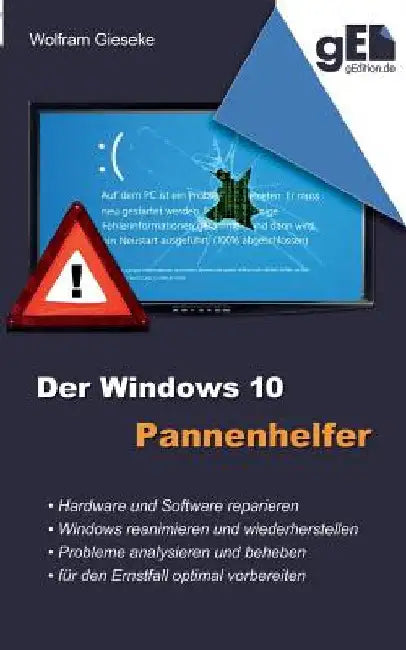 Der Windows 10 Pannenhelfer: Probleme erkennen, Lösungen finden, Fehler beheben by Gieseke, Wolfram