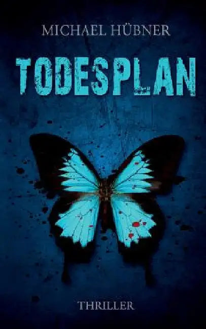 Todesplan: Thriller by Hübner, Michael