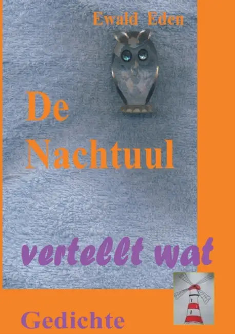 De Nachtuul: Gedichten by Ewald Eden
