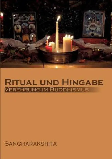 Ritual und Hingabe: Verehrung im Buddhismus by Sangharakshita