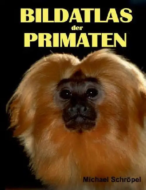 Bildatlas der Primaten by Schröpel, Michael