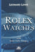 Rolex Watches: From the Rolex Submariner to the Rolex Daytona by Leonard Lowe