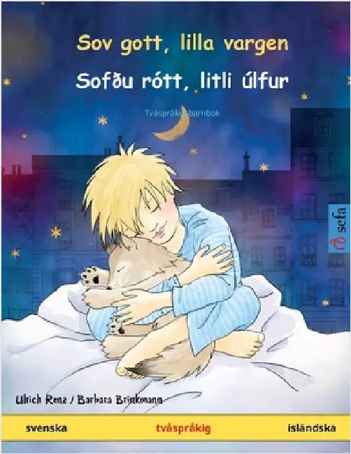 Sov gott, lilla vargen - Sofðu rótt, litli úlfur (svenska - isländska) by Renz, Ulrich