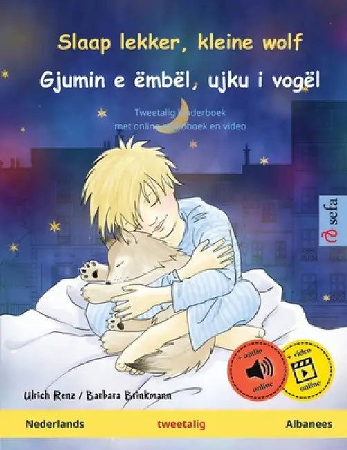 Slaap lekker, kleine wolf - Gjumin e ëmbël, ujku i vogël (Nederlands - Albanees): Tweetalig kinderboek, met online audioboek en video by Ulrich Renz, Barbara Brinkmann, Jonathan Van Den Berg
