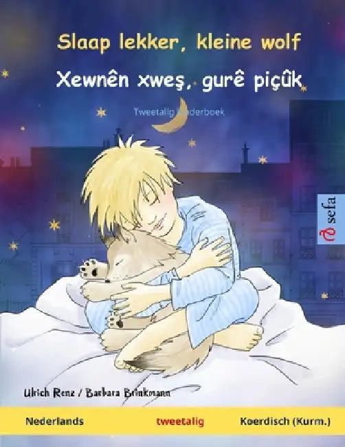 Slaap lekker, kleine wolf - Xewnên xweş, gurê piçûk (Nederlands - Koerdisch (Kurm.)): Tweetalig kinderboek by Ulrich Renz, Barbara Brinkmann, Jonathan Van Den Berg