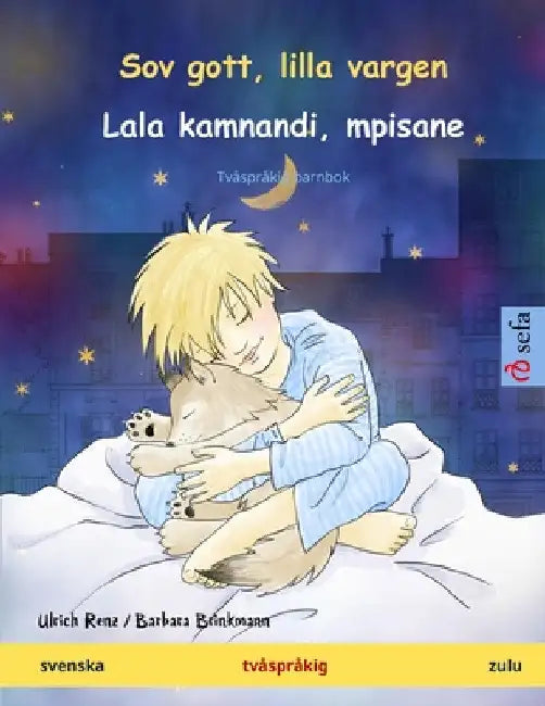 Sov gott, lilla vargen - Lala kamnandi, mpisane (svenska - zulu): Tvåspråkig barnbok by Ulrich Renz