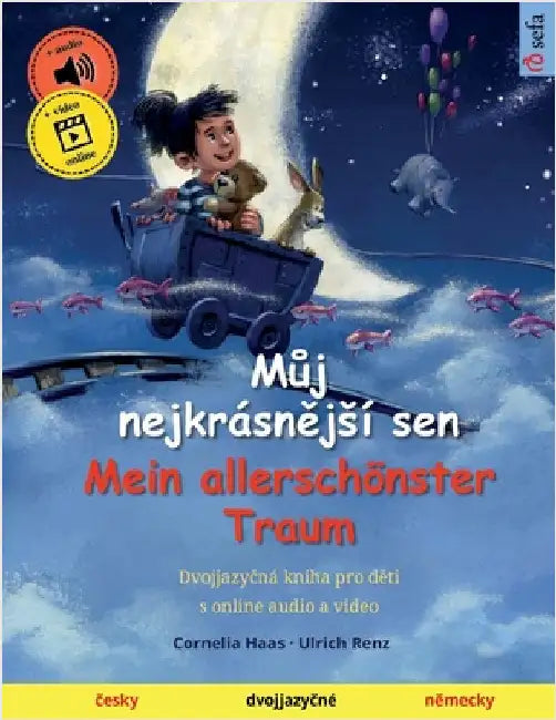 Můj nejkrásnějsí sen - Mein allerschönster Traum (česky - německy): Dvojjazyčná kniha pro děti, s online audio a video by Haas, Cornelia