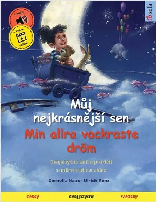 Můj nejkrásnějsí sen - Min allra vackraste dröm (česky - svédsky): Dvojjazyčná kniha pro děti, s online audio a video by Haas, Cornelia