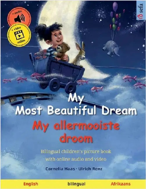 My Most Beautiful Dream - My allermooiste droom (English - Afrikaans): Bilingual children's picture book, with online audio and video by Cornelia Haas