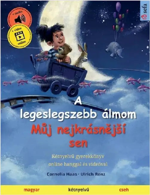 A legeslegszebb álmom - Můj nejkrásnějsí sen (magyar - cseh): Kétnyelvű gyerekkönyv, online hanggal és videóval by Haas, Cornelia