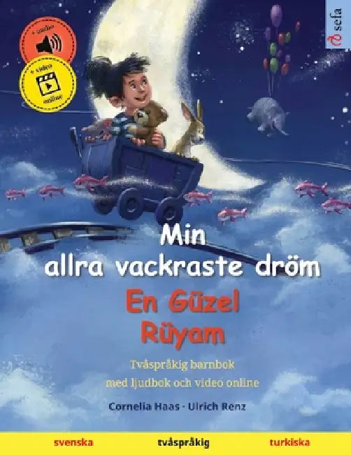 Min allra vackraste dröm - En Güzel Rüyam (svenska - turkiska): Tvåspråkig barnbok, med ljudbok och video online by Cornelia Haas, Ulrich Renz, Narona Thordsen
