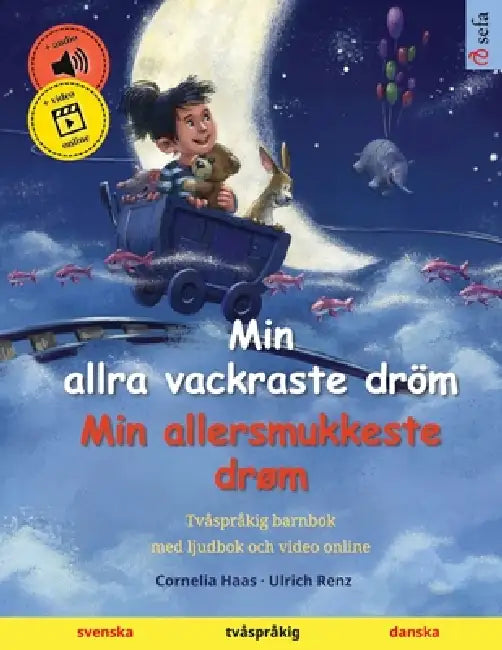 Min allra vackraste dröm - Min allersmukkeste drøm (svenska - danska): Tvåspråkig barnbok, med ljudbok och video online by Cornelia Haas, Ulrich Renz, Narona Thordsen