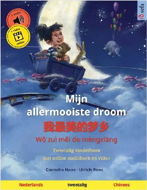 Mijn allermooiste droom - 我最美的梦乡 (Nederlands - Chinees): Tweetalig kinderboek, met online audioboek en video by Haas, Cornelia