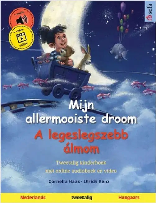 Mijn allermooiste droom - A legeslegszebb álmom (Nederlands - Hongaars): Tweetalig kinderboek, met online audioboek en video by Haas, Cornelia