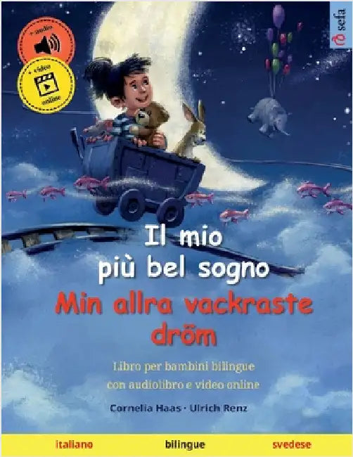 Il mio più bel sogno - Min allra vackraste dröm (italiano - svedese): Libro per bambini bilingue con audiolibro e video online by Haas, Cornelia
