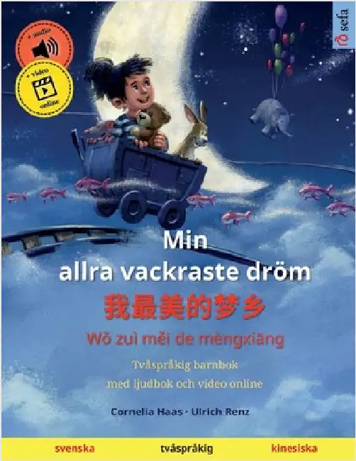 Min allra vackraste dröm - 我最美的梦乡 (svenska - kinesiska): Tvåspråkig barnbok, med ljudbok och video online by Haas, Cornelia