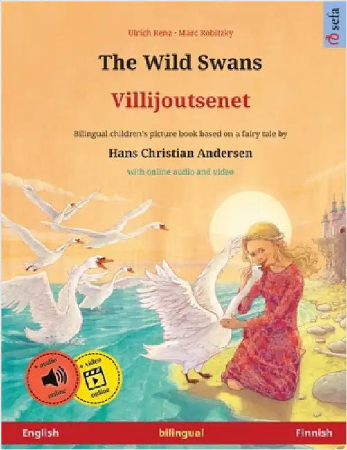 The Wild Swans - Villijoutsenet (English - Finnish): Bilingual children's book based on a fairy tale by Hans Christian Andersen, with online audio by Renz, Ulrich