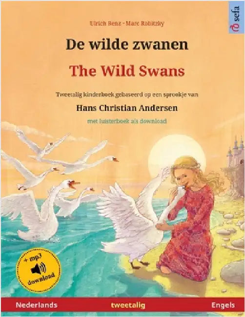 De wilde zwanen - The Wild Swans (Nederlands - Engels): Tweetalig kinderboek naar een sprookje van Hans Christian Andersen, met online audioboek en vi by Renz, Ulrich