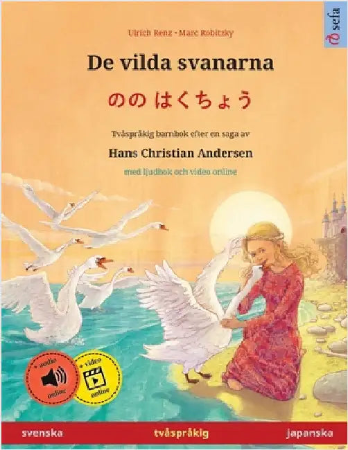 De vilda svanarna - のの はくちょう (svenska - japanska): Tvåspråkig barnbok efter en saga av Hans Christian by Renz, Ulrich