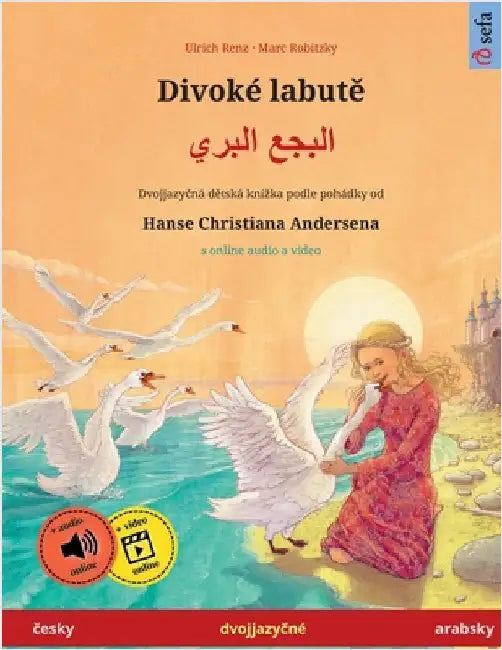 Divoké labutě - البجع البري (česky - arabsky): Dvojjazyčná dětská knih by Renz, Ulrich