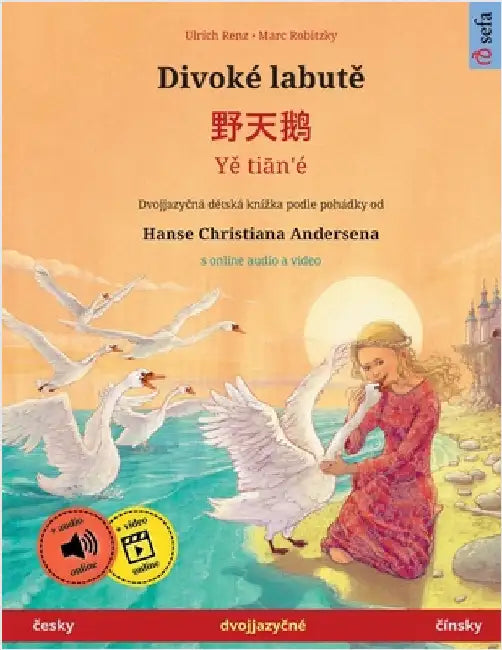 Divoké labutě - 野天鹅 - Yě tiān'é (česky - čínsky): Dvojjazyčná dětská kniha podle pohádky od Ha by Renz, Ulrich