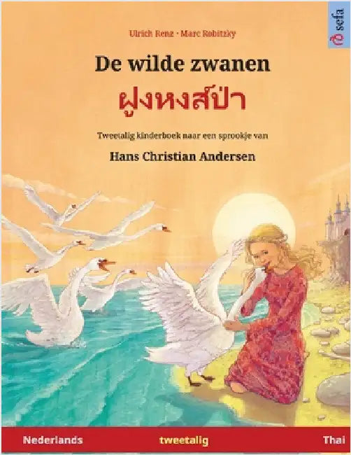 De wilde zwanen - ฝูงหงส์ป่า (Nederlands - Thai): Tweetalig kinderboek naar een sprookje v by Renz, Ulrich