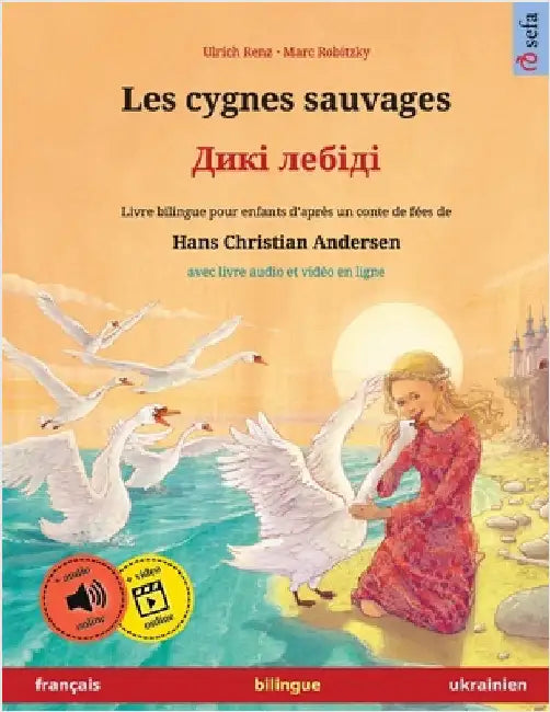 Les cygnes sauvages - Дикі лебіді (français - ukrainien): Livre bilingue pour enfants d'ap by Ulrich Renz